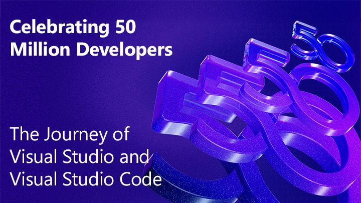 spot art.
Text reads: 50 Million
Celebrating 50 Million Developers: The Journey of Visual Studio and Visual Studio Code