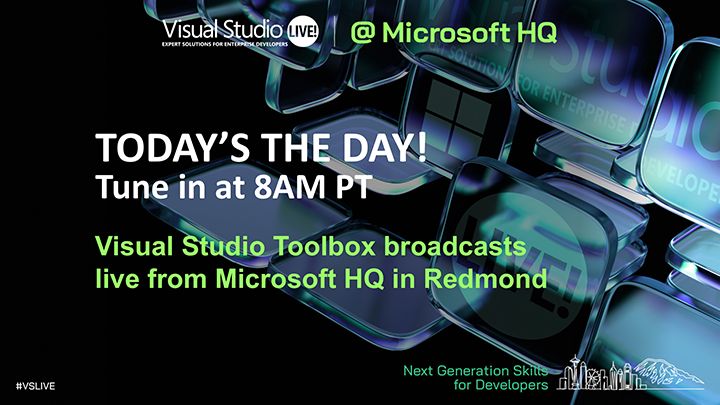 spot art.
text reads: Visual Studio Live @Microsoft HQ
Today's the day. Tune in at 8AM PT
Visual Studio Toolbox broadcasts from Microsoft HQ in Redmond