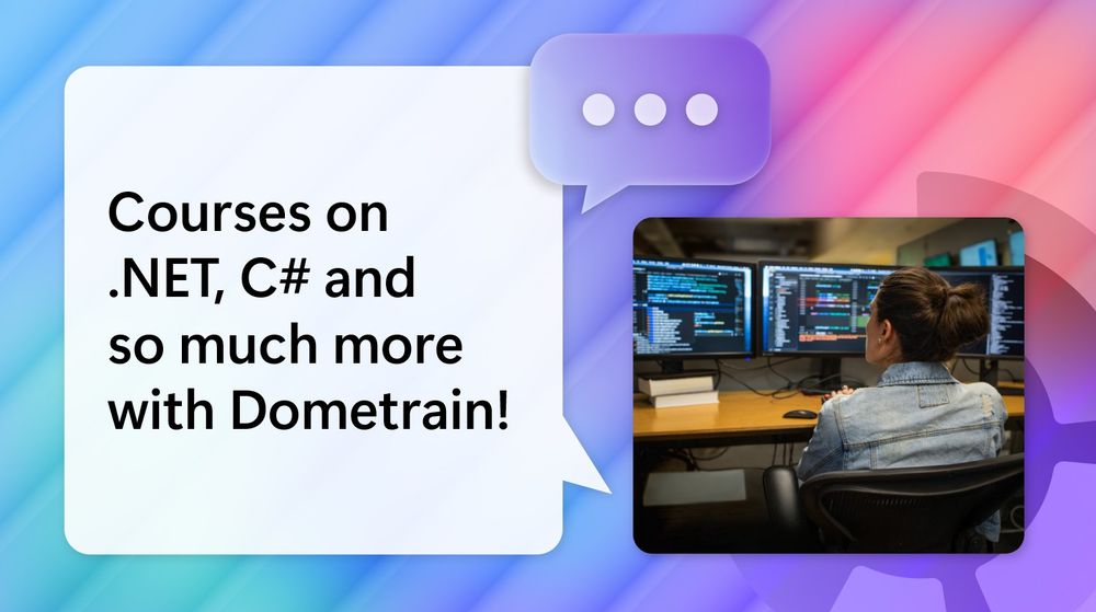 photo of developer working.
text reads: Courses on .NET, C#, and so much more with Dometrain!