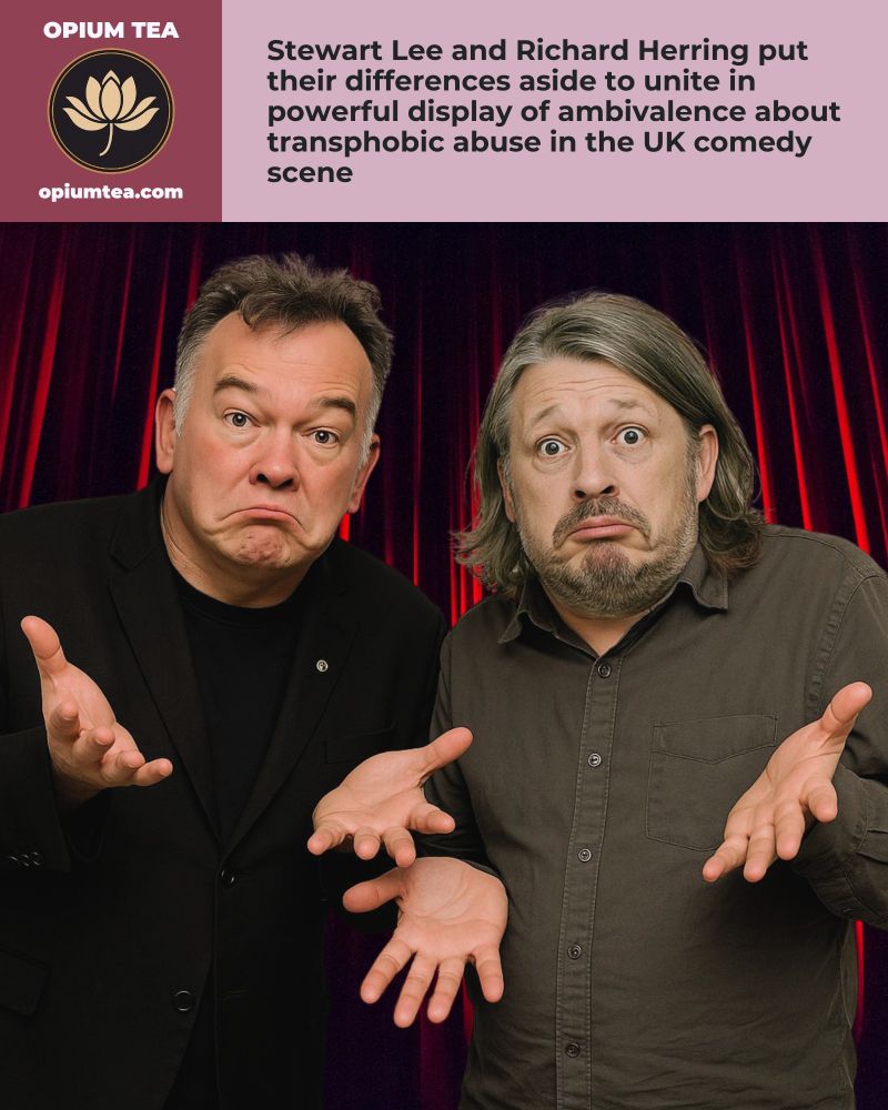 Stewart Lee and Richard Herring put their differences aside to unite in powerful display of ambivalence about transphobic abuse in the UK comedy scene.