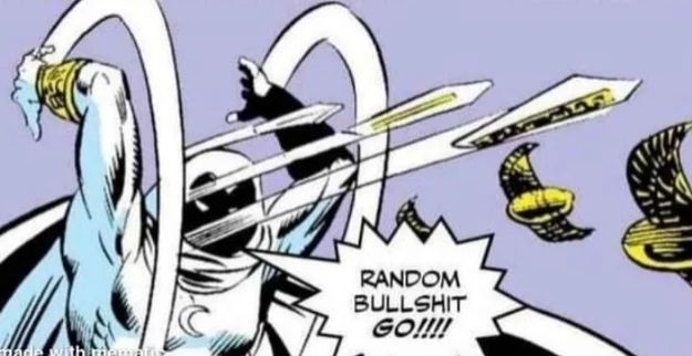moon knight superhero throwing objects saying "random bullshit go!"