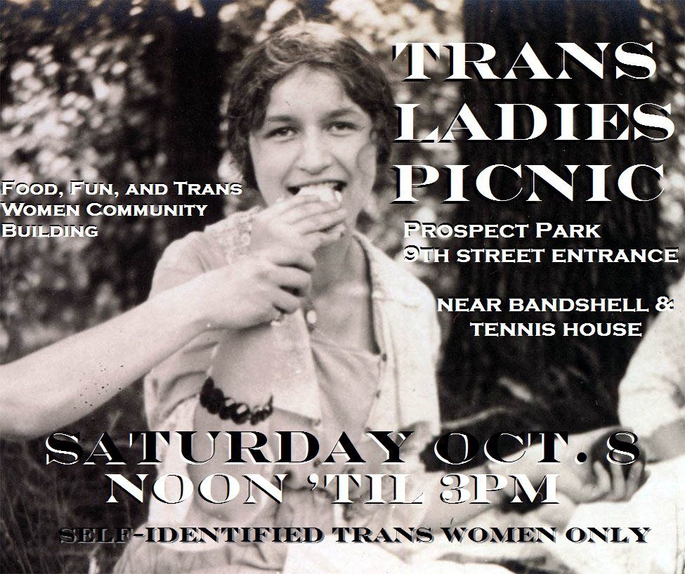 A flier featuring a black and white photo of a woman sitting in the grass eating a piece of cake. It says "Trans Ladies Picnic. Food, Fun, and Trans Women Community Building. Prospect Park 9th Street Entrance. Near Bandshell & Tennis House. Saturday Oct. 8 Noon 'Til 3PM. Self-Identified Trans Women Only"