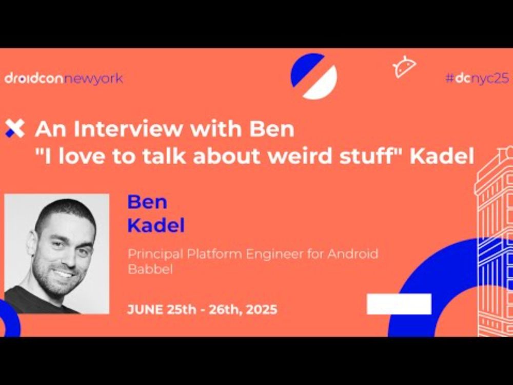 An interview with Ben "I love to talk about weird stuff" Kadel | droidcon New York 2025