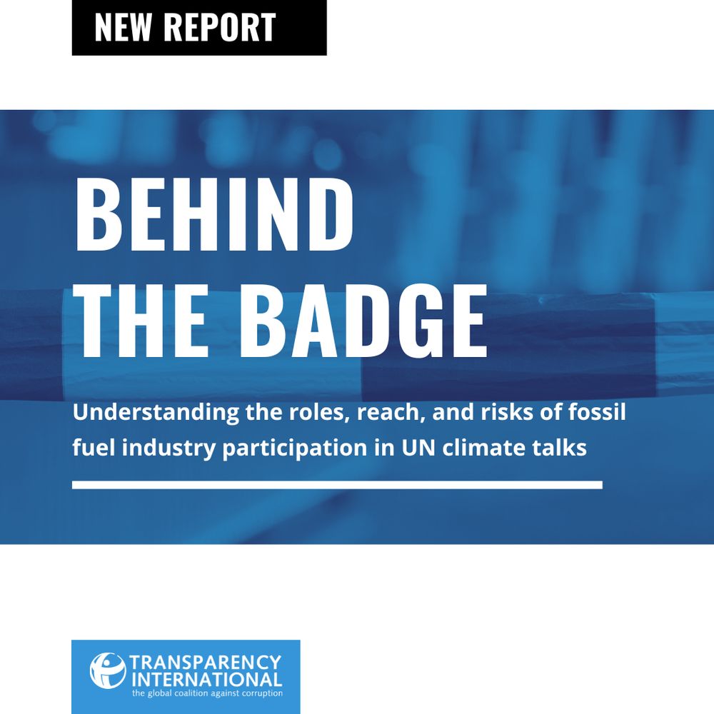 Behind the Badge. Understanding the roles, reach, and risks of fossil fuel industry participation in UN climate talks. New Report. Transparency International. 
