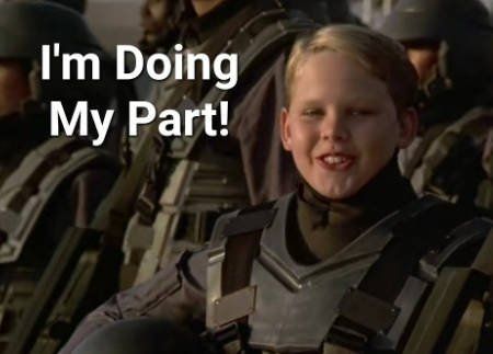 A little blonde boy, dressed is soliders armour, says, "I'm doing my part". A scene from Starship Troopers.