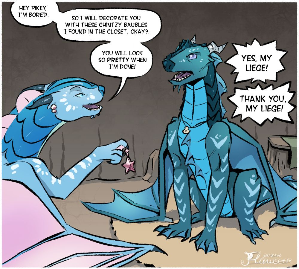 A panel showing Pike and Princess Anemone. Anemone approaches from the left, smiling mischievously and holding a flashy pink star bauble. She calls Pike "Pikey", then announces that she is bored and intends to decorate Pike with kitschy accessories to alleviate her boredom. Pike sits across from her, his head cocked up and posture rigid, exclaiming "Yes, my liege! Thank you, my liege!"
