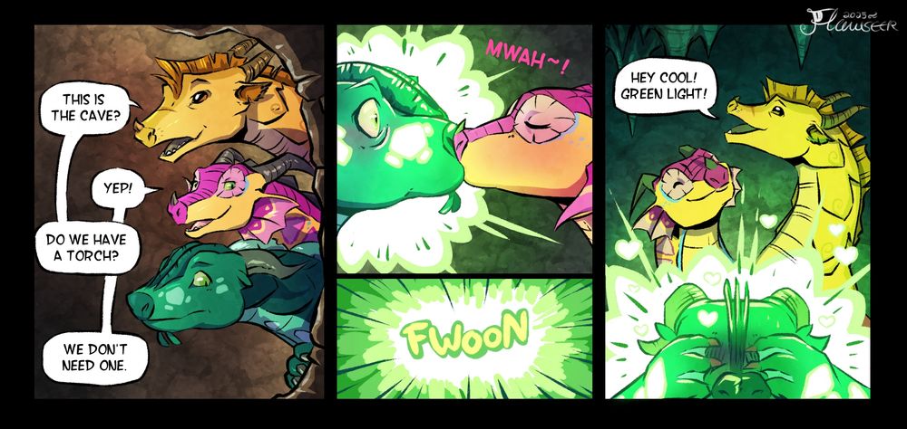 A comic featuring Qibli the Sandwing, Kinkajou the Rainwing, and Turtle the Seawing exploring some never-before-seen cave. The cave is dark and visibility is limited. Qibli asks Kinkajou if this is the right cave, and whether they have a torch to combat the darkness, but Kinkajou asserts they won't need one. She then kisses Turtle, who immediately gets so flustered he starts glowing green and illuminates the area. Qibli is delighted at the presence of green light.