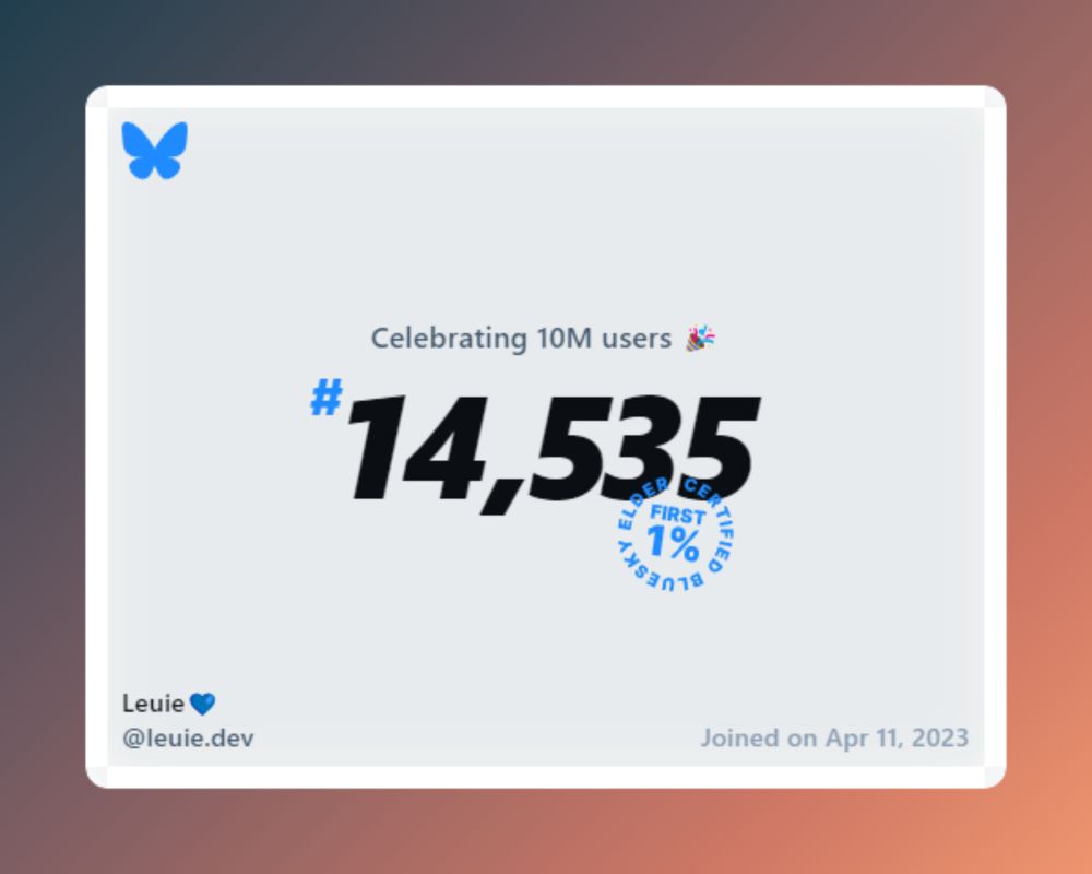 A virtual certificate with text "Celebrating 10M users on Bluesky, #14,535, Leuie💙 ‪@leuie.dev‬, joined on Apr 11, 2023"