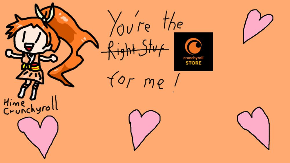 You're the right stuf (crossed out) crunchyroll store for me!