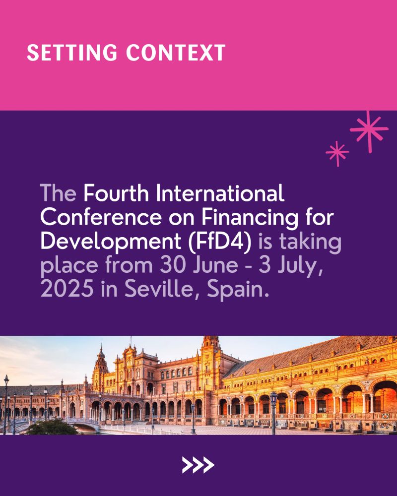 An image with a violet background. At the top, a pink banner reads "SETTING CONTEXT" in white. The main text, in white, states: "The Fourth International Conference on Financing for Development (FfD4) is taking place from 30 June - 3 July, 2025 in Seville, Spain." Below the text, a horizontal photograph shows the Plaza de España in Seville, Spain, under a bright sky. At the bottom center, three white arrows point right asking for the audience to swipe through.