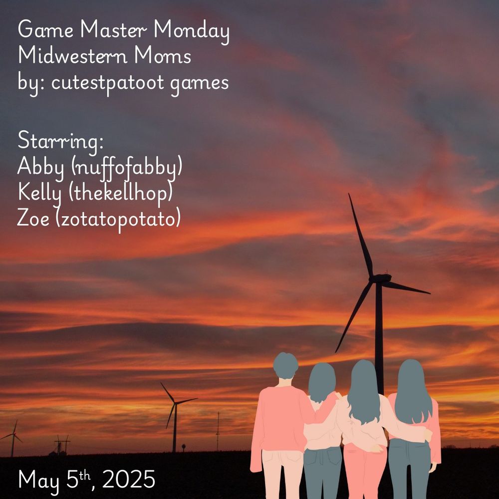 Four are linking arms and staring at the orange sky across the horizon

Game Master Monday
Midwestern Moms
by: cutestpatoot games

Starring: 
Abby (nuffofabby)
Kelly (thekellhop_
Zoe (zotatopotato)
