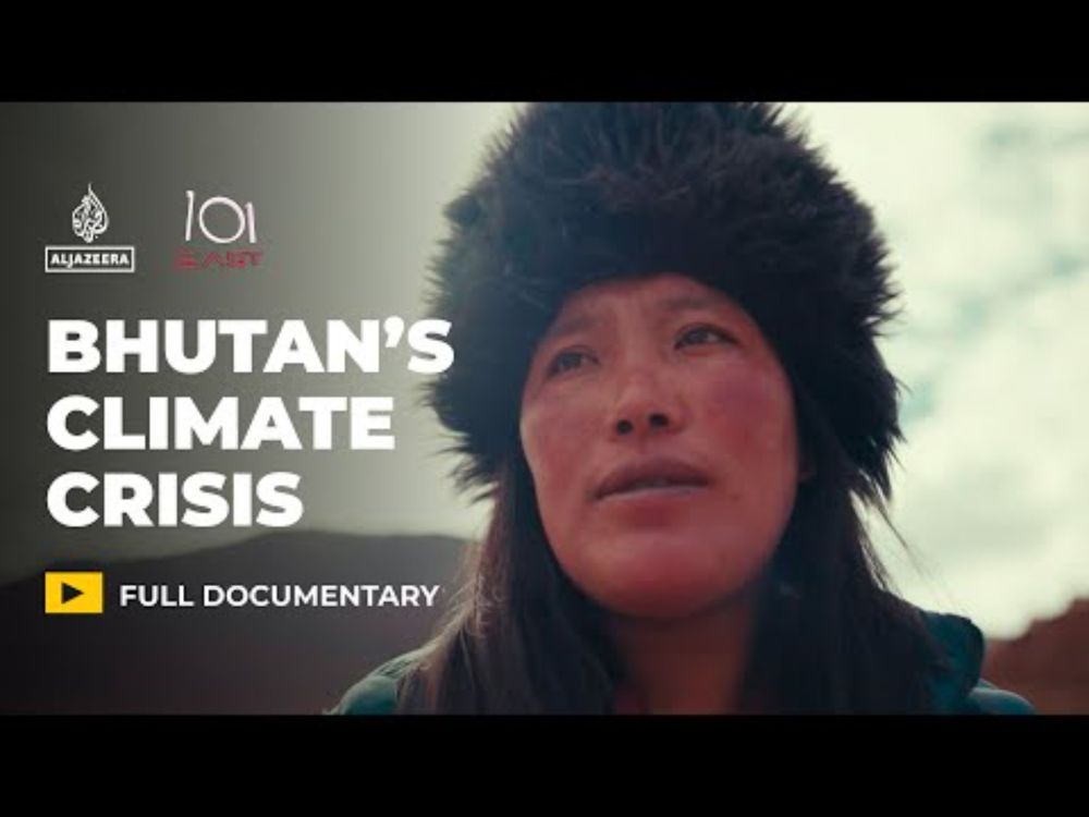 Bhutan at the frontier of the climate crisis | 101 East Documentary