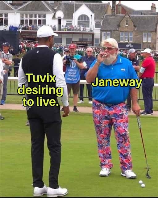 Tuvix, desiring to Live, as the buttoned up formal golfer. 
Janeway, looking at him, in very colorful golfing clothes smoking a cigarette and looking defiant. 