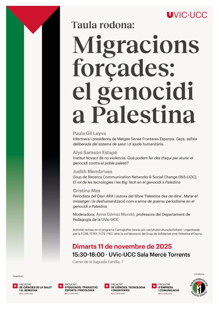 Cartell del acte amb una bandera Palestina a la esquerra i el detall de les ponentes a la dreta. 
Dimarts 11 de novembre de 2025
15.30-18h. UVic-UCC Sala Mercè Torrents.
Organitzat per 4 facultats amb la col·laboració del Grup de Solidaritat amb Palestina d'Osona.
