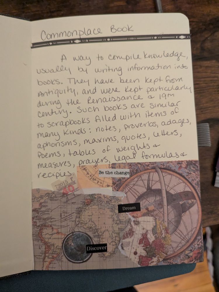 Photo of Kate's commonplace book. Handwritten on the page is the definition of what a commonplace book is. Below the definition is a collage made of different vintage maps and globes