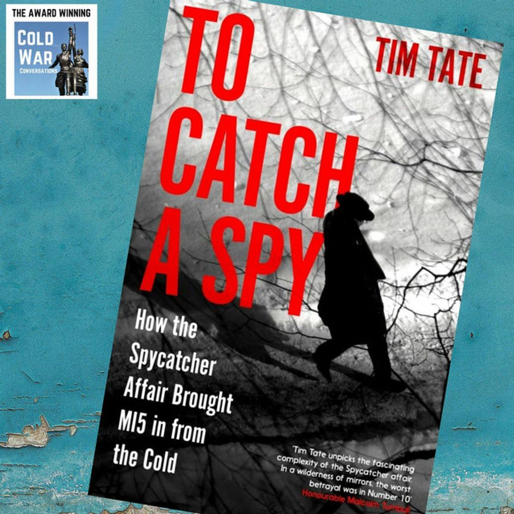 To Catch a Spy - How the Spycatcher Affair Brought MI5 in from the Cold (361)