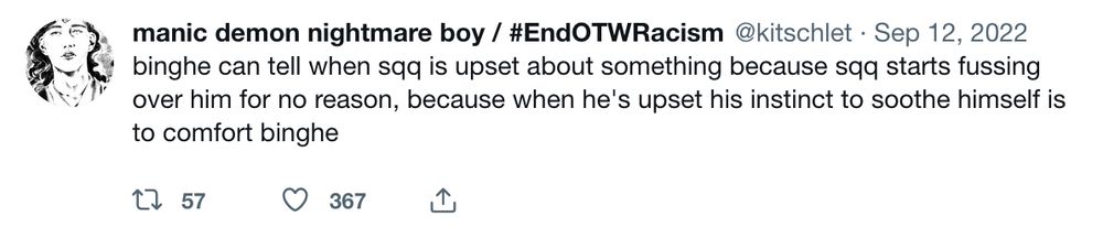 binghe can tell when sqq is upset about something because sqq starts fussing over him for no reason, because when he's upset his instinct to soothe himself is to comfort binghe