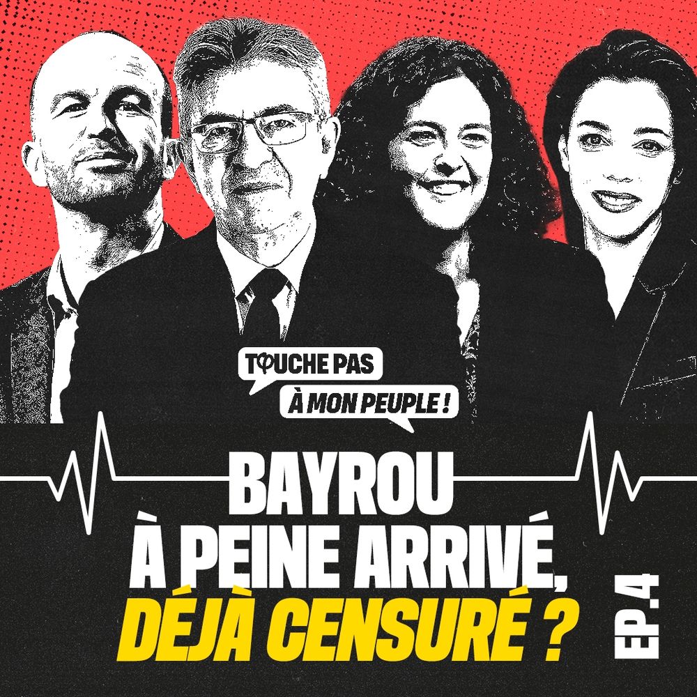 Visuel format 1:1

Sur un fond rouge, quatre photos en noir et blanc stylisées de, de gauche à droite : Manuel Bompard, Jean-Luc Mélenchon, Sophia Chikirou.
Aux 3/4 du visuel, une ligne blanche signifiant une onde radio. Sous cette ligne, le visuel est à fond noir.
Au-dessus de cette ligne, dans des bulles BD, "touche pas" et "à mon peuple".
Sur la ligne : Bayrou en majuscules et en blanc.
Puis : à peine arrivé (majuscules et en blanc)
Puis : déjà censuré ? (Majuscules et en jaune)
Dans le coin droit : EP.4 (= épisode 4)