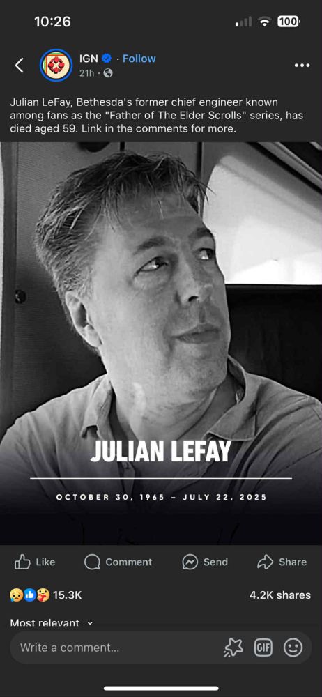 Screenshot from IGN's Facebook. It reads "Julian LeFay, Bethesda's former chief engineer known among fans as the "Father of the Elder Scrolls" series,  has died at aged (sic) 59. Link in comments for more" there is a black and white photo of Julian with his name and the dates October 30, 1965 - July 22, 2025.