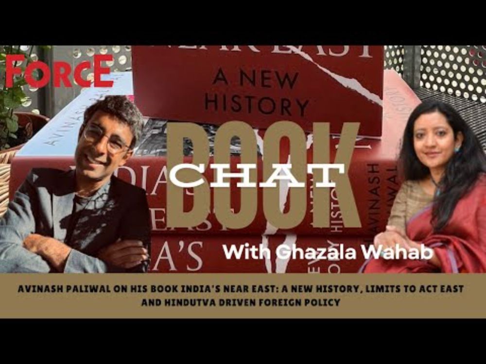Avinash Paliwal on his book India's Near East: A New History and limits to Act East