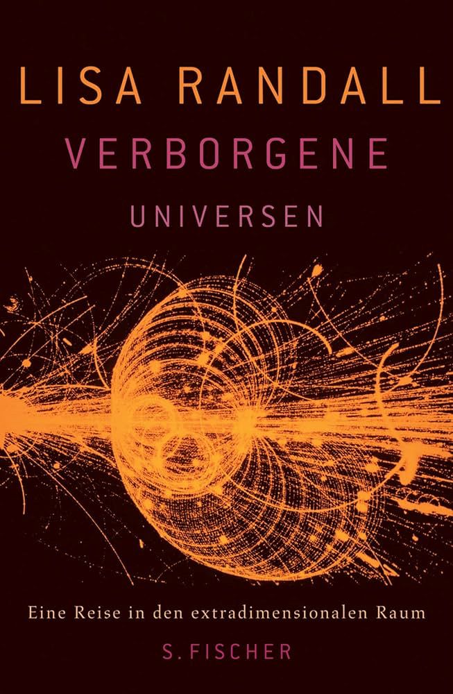 Lisa Randall
Verborgene Universen
Eine Reise in den extradimensionalen Raum