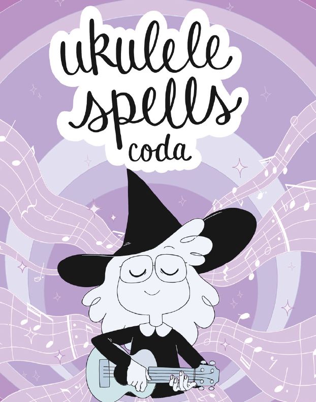 the cover of UKULELE SPELLS: CODA shows a cartoon witch playing the ukulele. music staffs with notes cascade outward from her in waves.