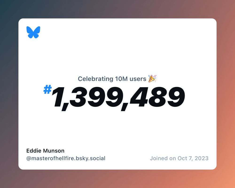A virtual certificate with text "Celebrating 10M users on Bluesky, #1,399,489, Eddie Munson ‪@masterofhellfire.bsky.social‬, joined on Oct 7, 2023"