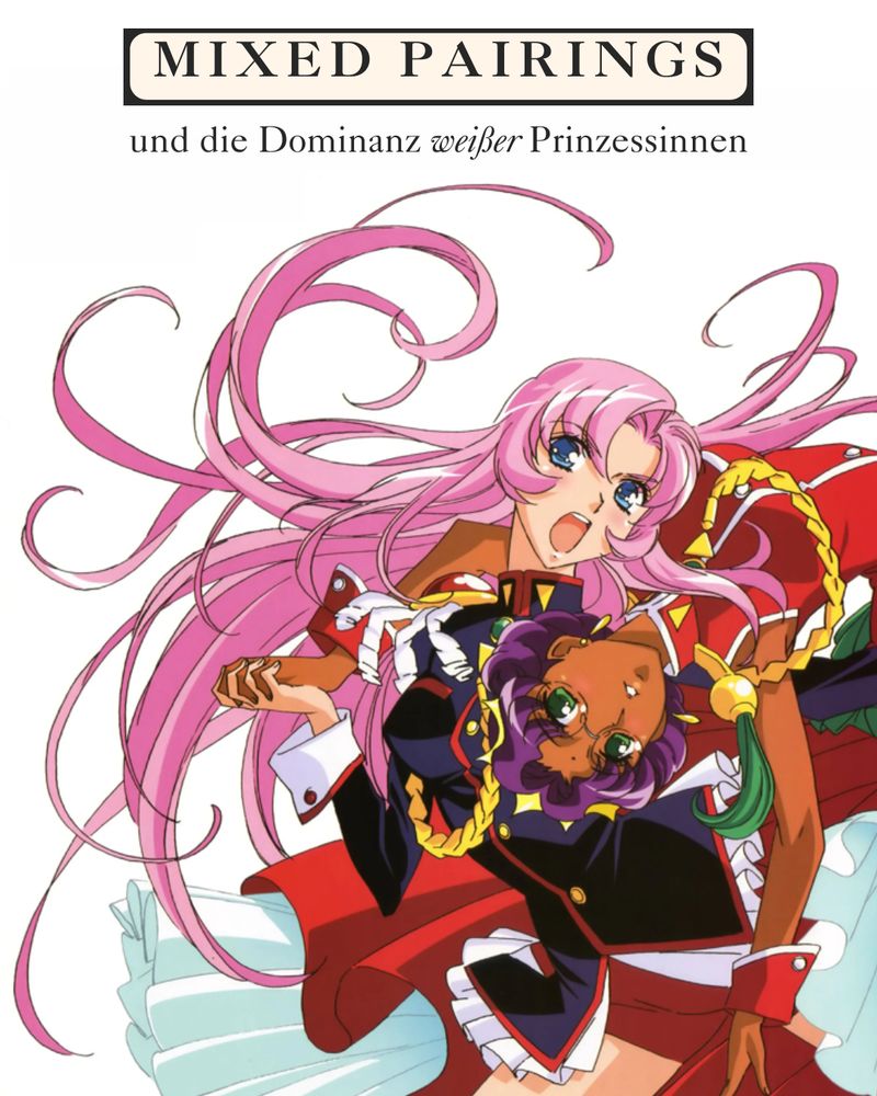 Grafik mit einem Bild des Animés „Revolutionary Girl Utena“, das die Protagonistinnen Utena und Anthy zeigt, wie sie verschlungen miteinander tanzen. Über den beiden ist in schwarzer Schrift in einer gelben, schwarz umrahmten Box der Text abgebildet: „mixed couples“. Unter der Box befindet sich zusätzlich der schwarze Text: „und die Dominanz weißer Prinzessinnen“.