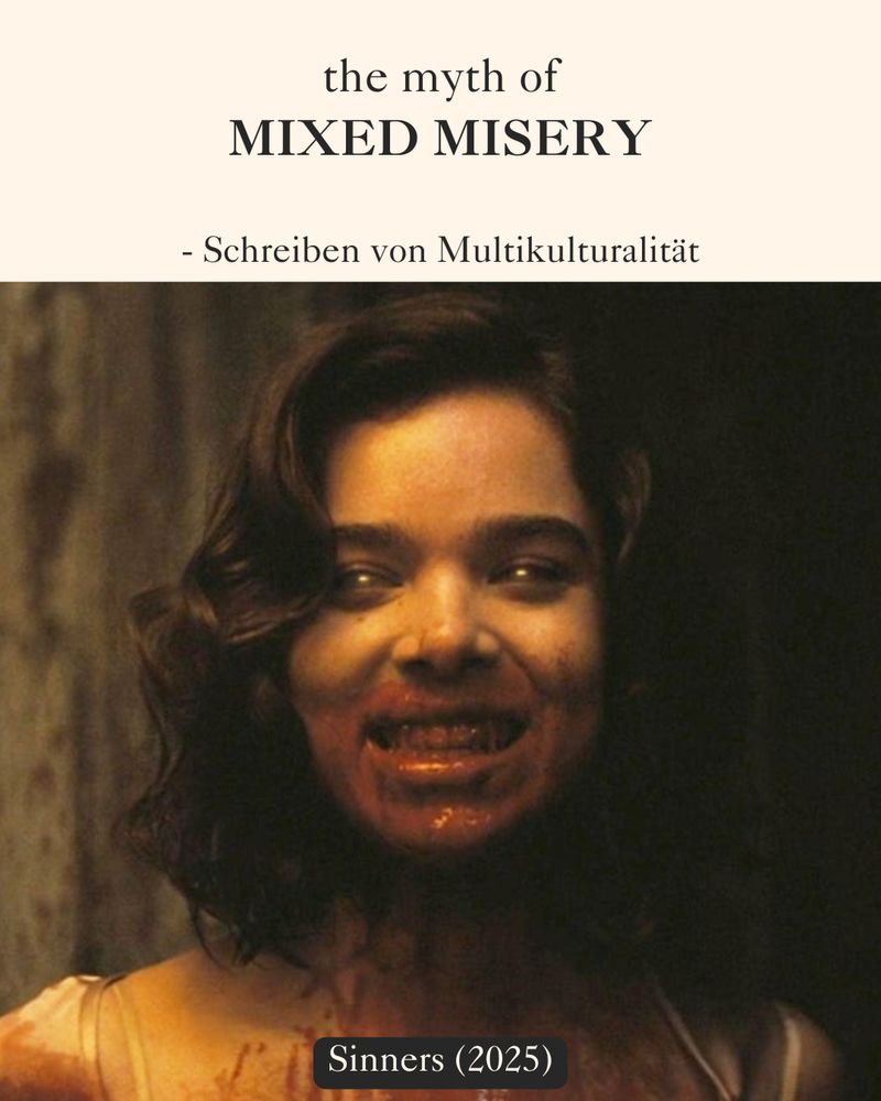 Grafik mit einem gelben Header und einem Foto der blutig verschmierten Vampirin Mary aus dem Film "Sinners". In dem gelben Header steht der schwarze Text: "the myth of mixed misery. Schreiben von Multikulturalität."