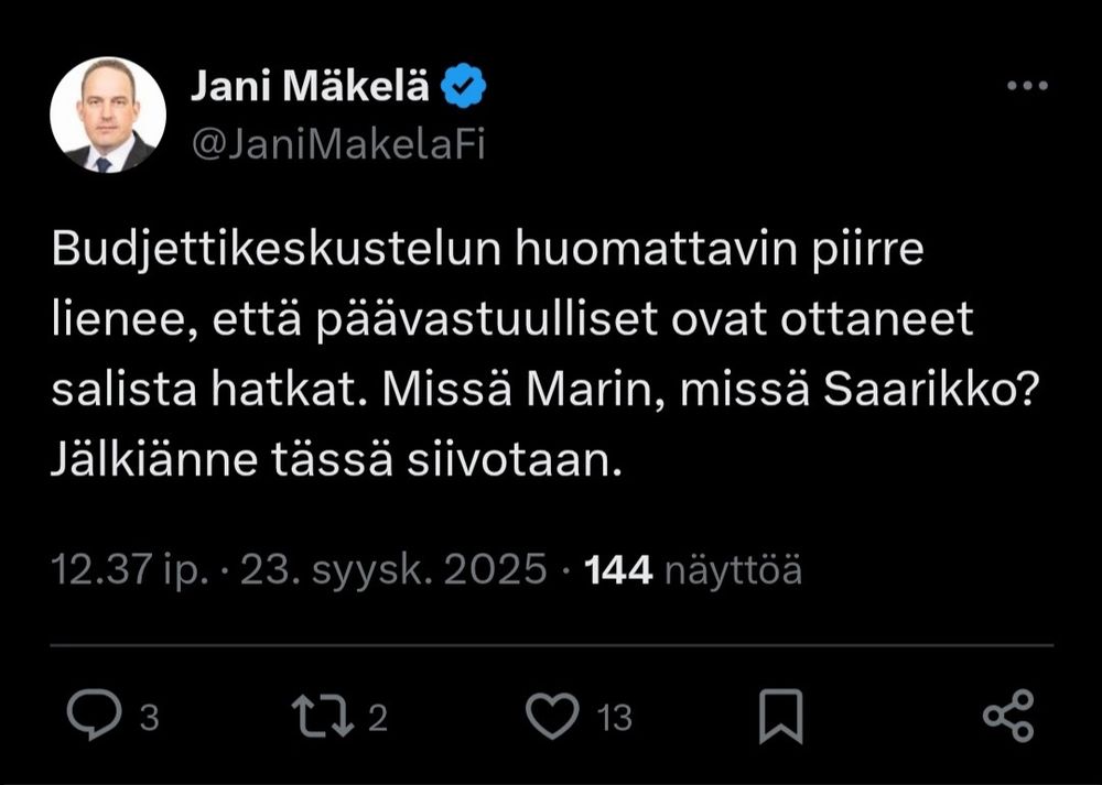 Jani Mäkelä mouruaa X:ssä: "Budjettikeskustelun huomattavin piirre lienee, että päävastuulliset ovat ottaneet salista hatkat. Missä Marin, missä Saarikko? Jälkiänne tässä siivotaan."