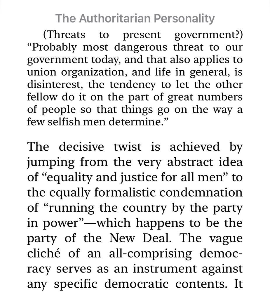 (Threats to present government?)
"Probably most dangerous threat to our government today, and that also applies to union organization, and life in general, is disinterest, the tendency to let the other fellow do it on the part of great numbers of people so that things go on the way a few selfish men determine."
The decisive twist is achieved by jumping from the very abstract idea of "equality and justice for all men" to the equally formalistic condemnation of "running the country by the party in power"-which happens to be the party of the New Deal. The vague cliché of an all-comprising democracy serves as an instrument against any specific democratic contents. 