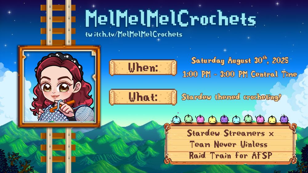 A graphic for the Stardew Streamers x Team Never Winless Raid Train for AFSP. The streamer is MelMelMelCrochets and is streaming on twitch.tv/MelMelMelCrochets. She is streaming at 1:00 PM - 3:00 PM on Saturday August 30th, 2025 and she will be doing Stardew themed crocheting. 