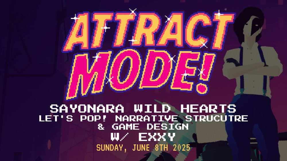 Attract Mode!
Sayonara Wild Hearts
Let's Pop! Narrative Structure and Game Design with Exxy
Sunday, June 8th, 2025
