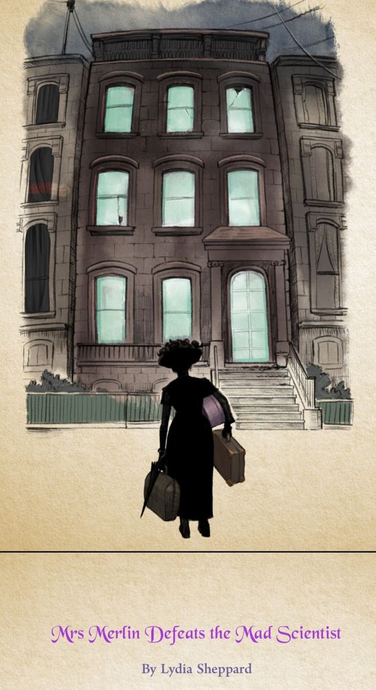 Cover for "Mrs Merlin Defeats the Mad Scientist" by Lydia Sheppard
A woman in shadow, dresses in Edwardian mourning garb with a large hat carrying two suitcases in front of a three story brownstone in New York City with strange blue light coming from behind the windows while the sky is cloudy overhead in stormy portent.