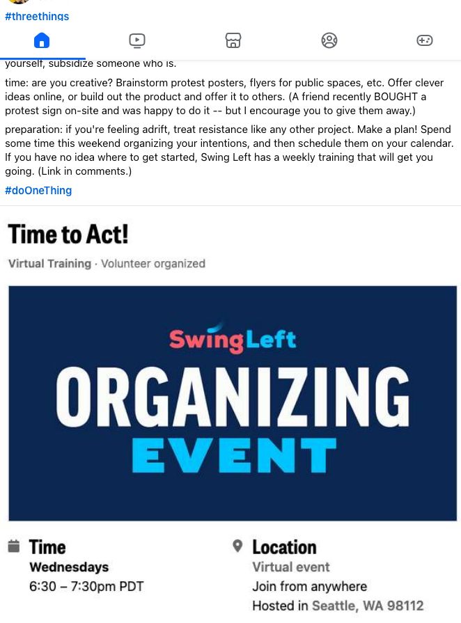 #threethings
$: buy or collect protest supplies: colored sharpies and a big wedge-style one, construction staples, painted-out old political signs. A first-aid kit in an old backpack. If you aren't protesting yourself, subsidize someone who is.
time: are you creative? Brainstorm protest posters, flyers for public spaces, etc. Offer clever ideas online, or build out the product and offer it to others. (A friend recently BOUGHT a protest sign on-site and was happy to do it -- but I encourage you to give them away.)
preparation: if you're feeling adrift, treat resistance like any other project. Make a plan! Spend some time this weekend organizing your intentions, and then schedule them on your calendar. If you have no idea where to get started, Swing Left has a weekly training that will get you going. (Link in comments.) 
#doOneThing