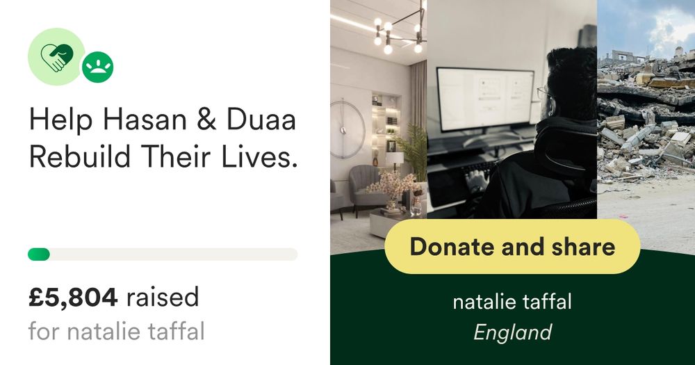 Donate to Help Hasan & Duaa Rebuild Their Lives., organized by natalie taffal