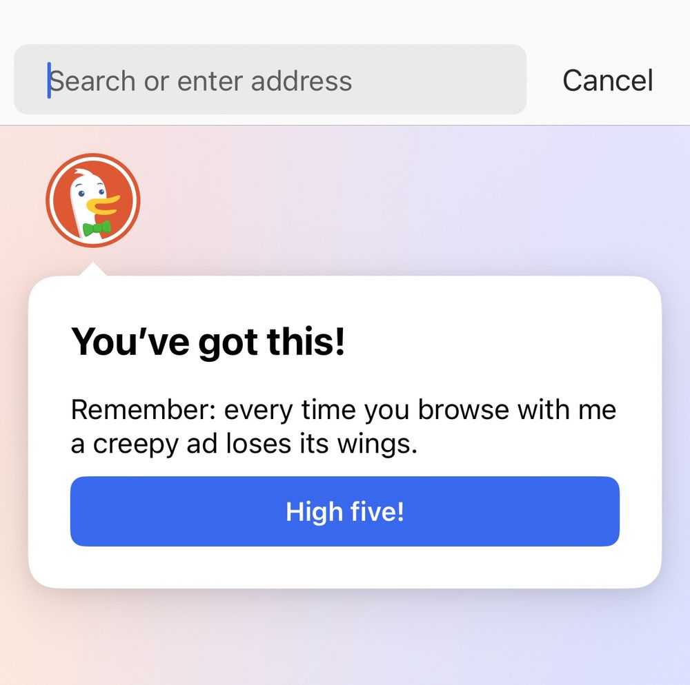 DuckDuckGo browser screenshot with a search bar and a speech bubble saying, “You’ve got this! Remember: every time you browse with me a creepy ad loses its wings.” A blue “High five!” button is below.
