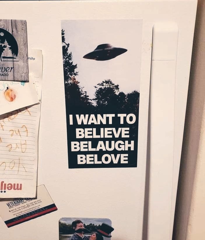 I WANT TO BELIEVE BELAUGH BELOVE