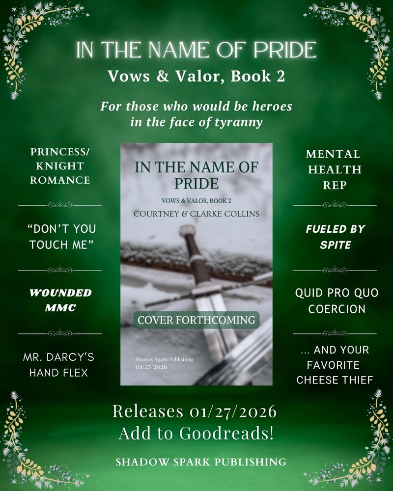 A trope board on a forest-green background with the IN THE NAME OF PRIDE placeholder cover in the center. At the top reads, In the Name of Pride, Vows & Valor Book 2, for those who would be heroes in the face of tyranny. The listed tropes are: princess/knight romance, "don't you touch me," wounded MMC, Mr. Darcy’s hand flex, mental health rep, fueled by spite, quid pro quo coercion, and a cheese thief. At the bottom reads: Releases 01/27/2026, Add to Goodreads, Shadow Spark Publishing