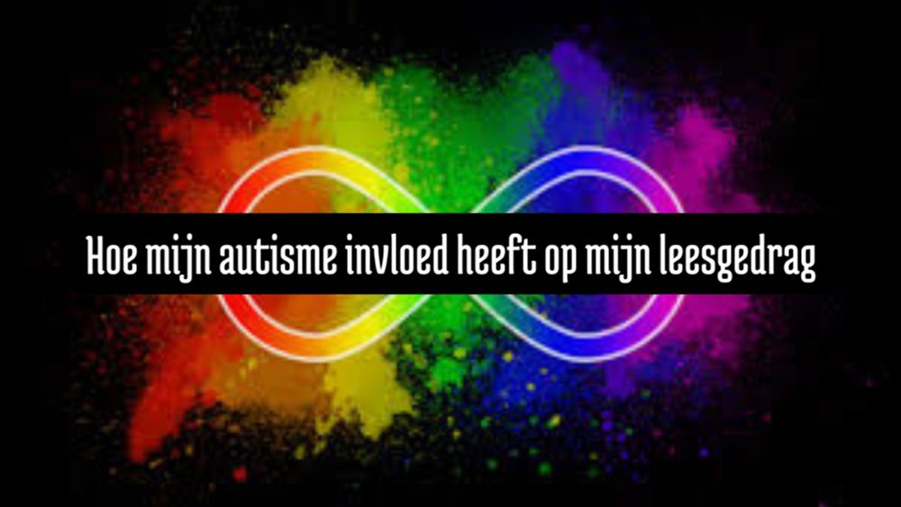 Hoe mijn autisme invloed heeft op mijn leesgedrag