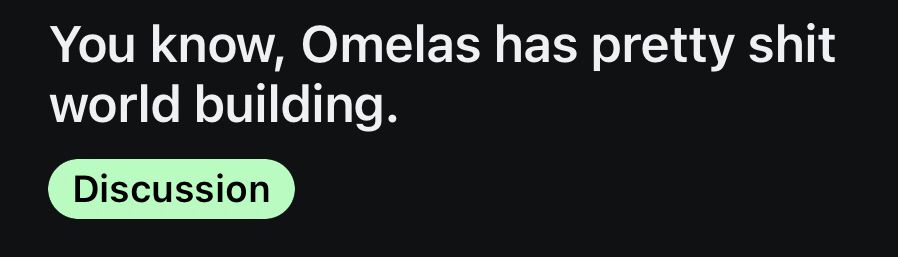 You know, Omelas has pretty shit world building.