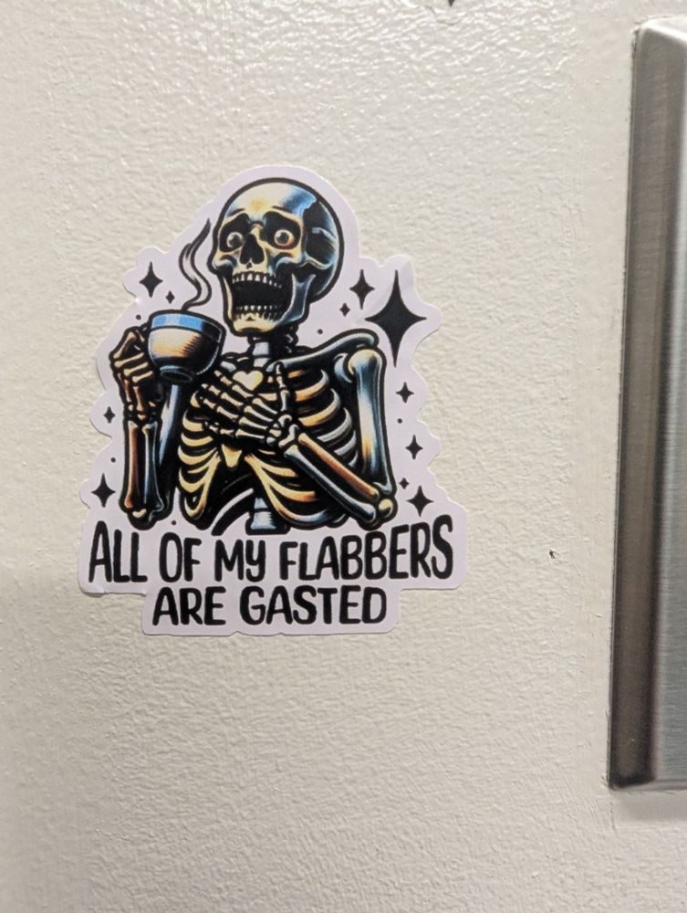 Image of a sticker showing the upper half of a skeleton with a shocked face clutching their ribcage with their left hand and holding a cup of (assumed) tea in their right with the writing 'All of my flabbers are gasted' underneath it.