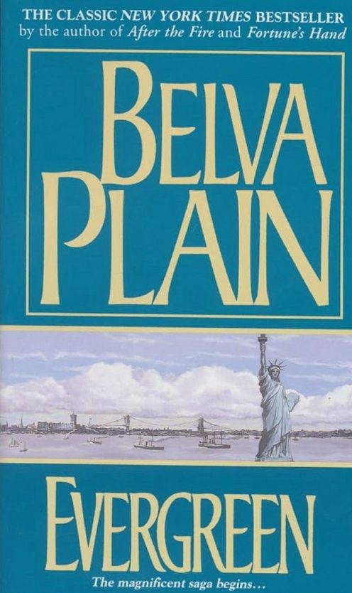 Dull teal colour cover with Belva Plain in gold lettering taking over the top half of cover. Next is a photo of The Statue of Liberty, the sea, some boats - this is the next quarter of the cover with Evergreen in gold on the dull teal background on the end of the cover