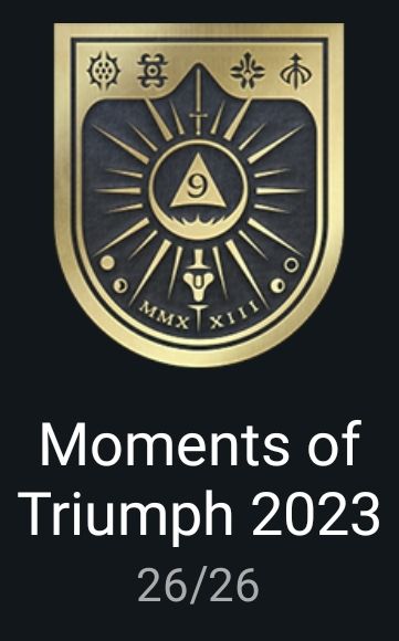 An achievement image with several symbols from the game 'Destiny 2' with Roman numerals MMXXIII at the bottom. Text underneath the triumph image says "Moments of Triumph 2023, 26/26"