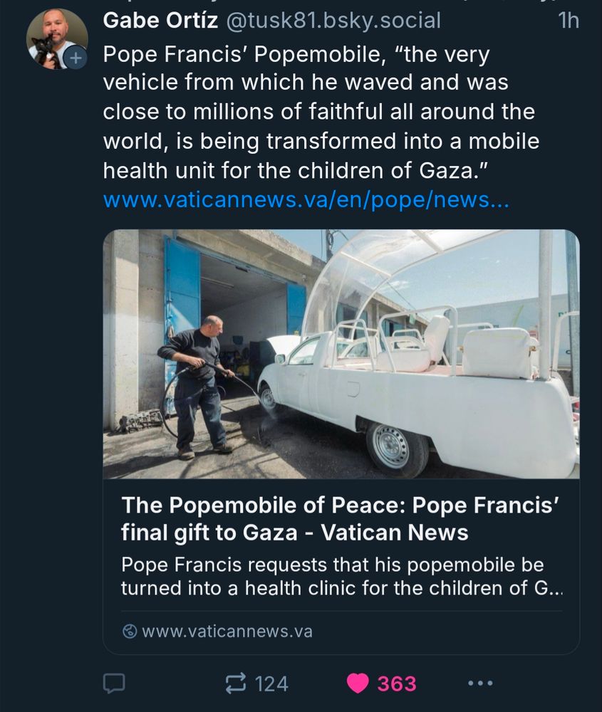 Gabe Ortíz @tusk81.bsky.social posts:

Pope Francis' Popemobile, "the very vehicle from which he waved and was close to millions of faithful all around the world, is being transformed into a mobile health unit for the children of Gaza."