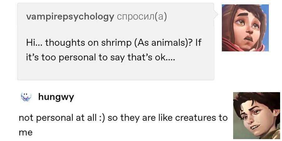 bb Jayce: "Hi... thoughts on shrimp (As animals)? If it's too personal to say that's ok...."

bb Viktor: "not personal at all :) so they are like creatures to me"