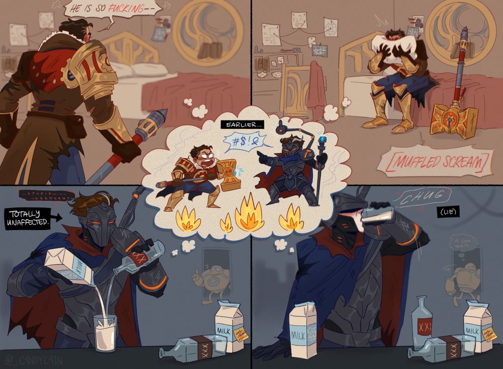 panel 1: jayce league of legends walking into frame (fuming) “HE IS SO FUCKING--“
panel 2: jayce muffled screaming into his pillow
panel 3: mh viktor (Totally Unaffected) grumbling to himself “stupid..arrogant..” while mixing what looks to be a toxic waste White Russian 
panel 4: mh viktor (blushing) chugs his drink angrily
center thought bubble: “earlier…” doodle vikjayce cussing at each other 