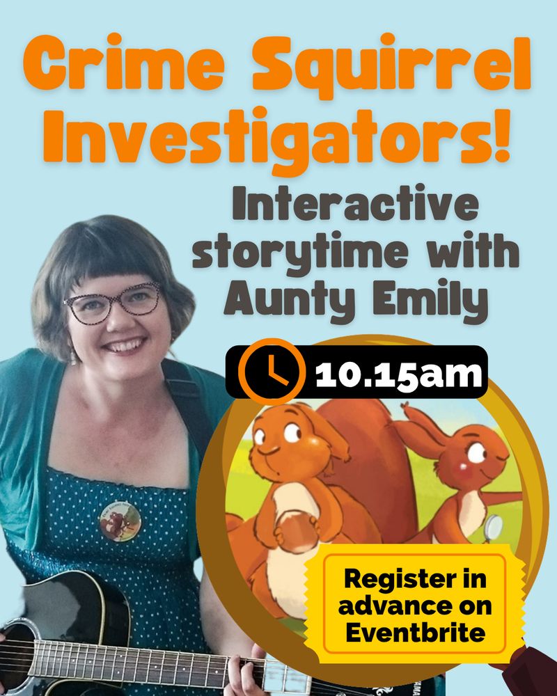 Poster reads Crime Squirrel Investigators! Interactive storytime with Aunty Emily. 10.15am. Register in advance on Eventbrite.
Picture shows a smiling woman holding an acoustic guitar. She has bobbed brown hair and is wearing a teal cardigan and polkadot dress. Inset is a cartoon image of two squirrels - one is smiling the other is looking worried.