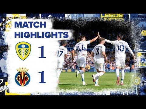 Pre-Season Highlights | Leeds United 1-1 Villarreal