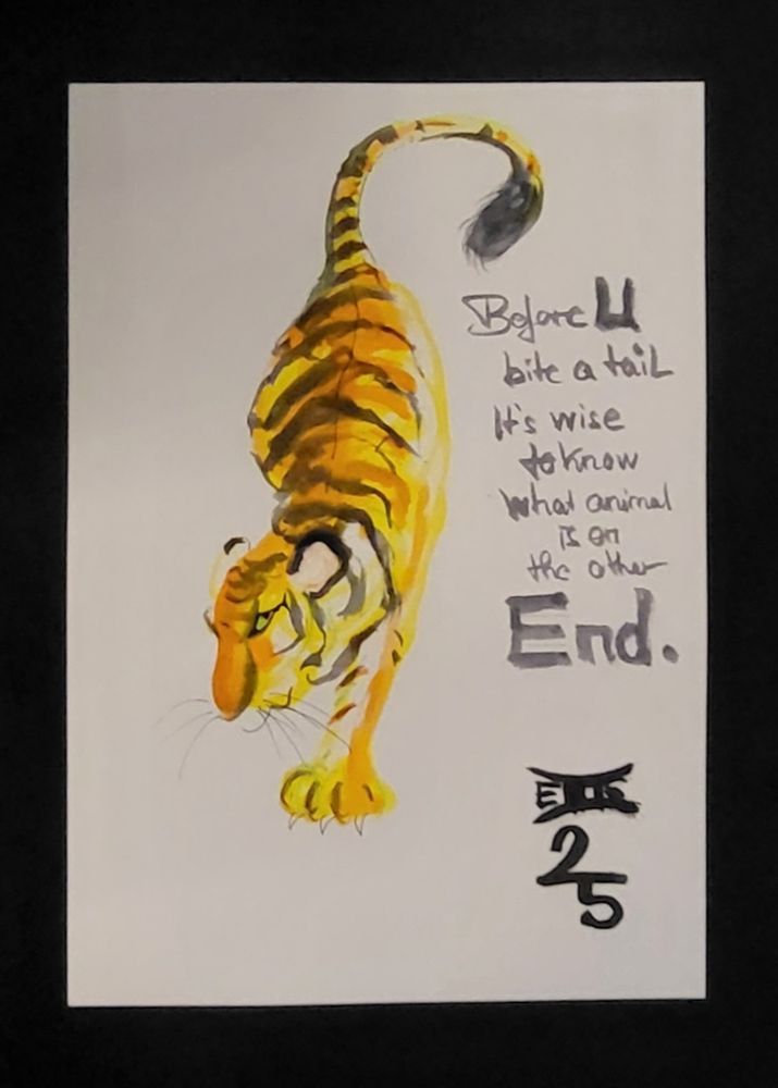 Running Tiger
"Before you bite a tail it's wise to know what animal on the other End."